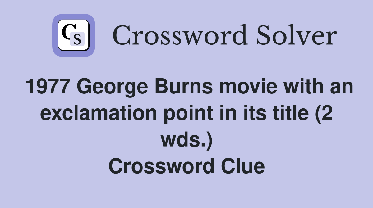 1977 Burns movie with an exclamation point in its title (2 wds